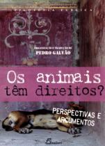 Os Animais Têm Direitos Perspectivas e Argumentos. Filosofia Pública - Dinalivro