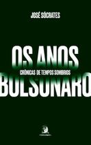 Os anos Bolsonaro: crônicas de tempos sombrios - Contracorrente