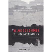 Os anos de chumbo: vistos da janela da escola - GARAMOND Os anos de chumbo: vistos da janela da escola - GARAMOND