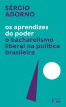 Os aprendizes do poder: o bacharelismo liberal na política brasileira - EDUSP