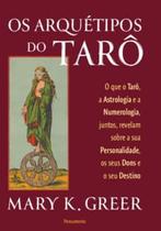 Os Arquétipos do Tarô: o Que o Tarô, a Astrologia e a Numerologia, Juntos, Revelam sobre a Sua Perso - Pensamento