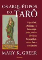 Os arquétipos do tarô o que o tarô, a astrologia e a numerologia, juntos, revelam sobre a sua personalidade, os seus dons e o seu destino