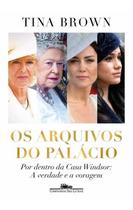 Os Arquivos do Palácio - Por Dentro da Casa Windsor: A Verdade e a Voragem Os Arquivos do Palácio - Por Dentro da Casa Windsor: A Verdade e a Voragem