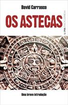 Os Astecas: Uma Breve Introdução - L&PM Os Astecas: Uma Breve Introdução - L&PM