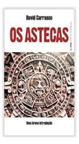 Os Astecas - Uma Breve Introdução