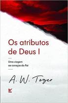 Os Atributos De Deus - Vol. I Os Atributos De Deus - Vol. I