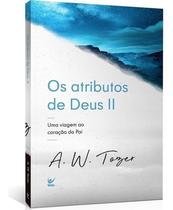Os Atributos De Deus - Vol. II Os Atributos De Deus - Vol. II