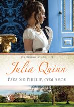 Os Bridgertons 5 Para Sir Phillip,Com Amor Julia Quinn - Editora Arqueiro Os Bridgertons 5 Para Sir Phillip,Com Amor Julia Quinn - Editora Arqueiro