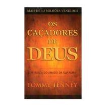 Os Caçadores de Deus, Tommy Tenney - Bello -