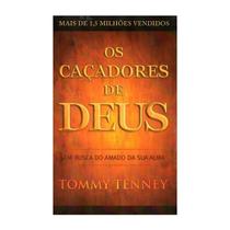 Os Caçadores de Deus, Tommy Tenney - Bello Os Caçadores de Deus, Tommy Tenney - Bello