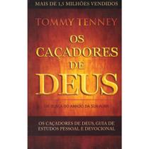 Os Caçadores de Deus, Tommy Tenney - Bello Os Caçadores de Deus, Tommy Tenney - Bello