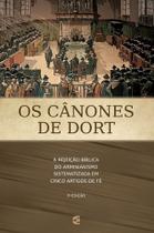Os Cânones de Dort - Cultura Cristã