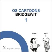 Os cartoons bridgewit no1 - ACTUAL EDITORA - ALMEDINA