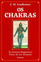 Os Chakras - os Centros Energeticos Vitais do Ser Humano Os Chakras - os Centros Energeticos Vitais do Ser Humano