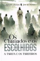 Os Chamados e os Escolhidos - A Tarefa e os Tarefeiros - Livro de Dissertação Os Chamados e os Escolhidos - A Tarefa e os Tarefeiros - Livro de Dissertação