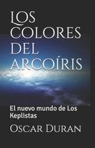 Os Cores do Arco-Íris: O Novo Mundo dos Keplistas Os Cores do Arco-Íris: O Novo Mundo dos Keplistas