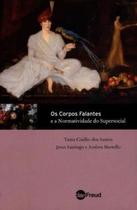 Os corpos falantes - ARTESA EDITORA LTDA