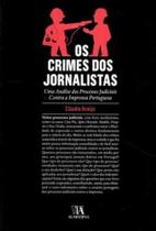 Os crimes dos Jornalistas uma análise dos Processos judiciais contra a imprensa portuguesa Os crimes dos Jornalistas uma análise dos Processos judiciais contra a imprensa portuguesa