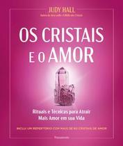 Os Cristais e o Amor: Rituais e Técnicas para Atrair Mais Amor em Sua Vida