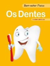 OS DENTES - BEM-ESTAR FÍSICO Autor: PE DA LETRA