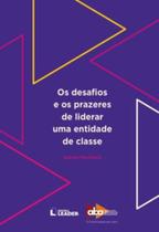 Os desafios e os prazeres de liderar uma entidade de classe