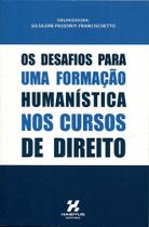 Os Desafios Para Uma Formação Humanística nos Cursos de Direito Os Desafios Para Uma Formação Humanística nos Cursos de Direito