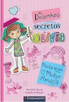 Os Desenhos Secretos de Olívia 01: Minha Nova Melhor Amiga