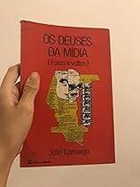 Os Deuses da Mídia (Fatos e Vultos) Paperback Júlio Camargo