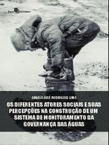 Os diferentes atores sociais e suas percepções na construção de um sistema de monitoramento da gover - PACO EDITORIAL Os diferentes atores sociais e suas percepções na construção de um sistema de monitoramento da gover - PACO EDITORIAL
