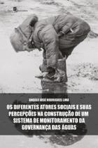 Os Diferentes Atores Sociais e Suas Percepções na Construção de um Sistema de Monitoramento da Gover - Paco Os Diferentes Atores Sociais e Suas Percepções na Construção de um Sistema de Monitoramento da Gover - Paco