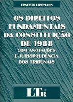 Os Direitos Fundamentais da Constituição de 1988 - Com Anotações e Jurisprudência dos Tribunais - LTR