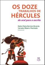 Os doze trabalhos de hércules. do oral para o escrito- volume i