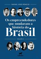 Os Empreendedores Que Mudaram o Brasil - Volume II Os Empreendedores Que Mudaram o Brasil - Volume II
