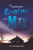 Os Estranhos Contos do Sr. Max - Scortecci Os Estranhos Contos do Sr. Max - Scortecci