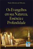 Os evangelhos em sua natureza, essência e profundidade - EDITORA DO CONHECIMENTO