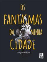 Os fantasmas da minha cidade Os fantasmas da minha cidade
