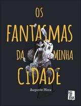 Os fantasmas da minha cidade