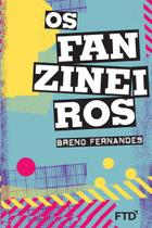 Os Fanzineiros - Fernandes, Breno - FTD