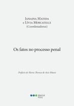 Os fatos no processo penal - 2023 - MARCIAL PONS - BRASIL