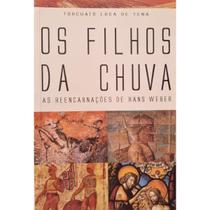 Os filhos da chuva - as reencarnações de hans weber - FONTE VIVA