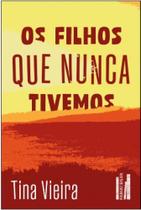 Os filhos que nunca tivemos Os filhos que nunca tivemos