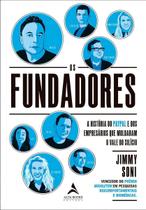 Os Fundadores - a História Do Paypal e Dos Empreendedores Que Moldaram o Vale Do Silício