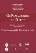 Os Fundamentos do Direito - Estudos em Homenagem ao Professor, Francisco dos Santos Amaral Neto