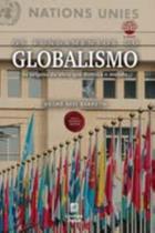 Os Fundamentos do Globalismo - As Origens da Ideia que Domina o Mundo - 02Ed/23 - LINOTIPO DIGITAL EDITORA Os Fundamentos do Globalismo - As Origens da Ideia que Domina o Mundo - 02Ed/23 - LINOTIPO DIGITAL EDITORA