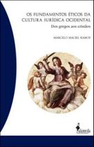 Os fundamentos éticos da cultura jurídica ocidental: dos gregos aos cristãos Os fundamentos éticos da cultura jurídica ocidental: dos gregos aos cristãos