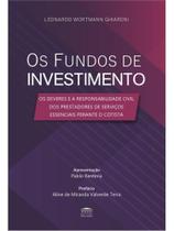 Os fundos de investimento - os deveres e a responsabilidade civil dos prestadores de serviços essenc Os fundos de investimento - os deveres e a responsabilidade civil dos prestadores de serviços essenc