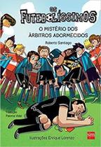 Os Futebolissimos 1 - o Misterio dos Arbitros Adormecidos