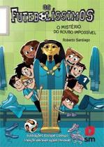 Os Futebolíssimos - O Mistério do Roubo Impossível Os Futebolíssimos - O Mistério do Roubo Impossível