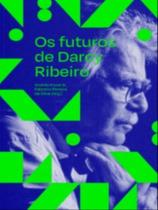 Os futuros de darcy ribeiro