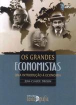 Os Grandes Economistas: Uma Introdução à Economia - Texto & Grafia